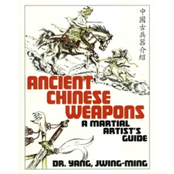 Ancient Chinese Weapons A Martial Artist's Guide Book 1-886969-67-1